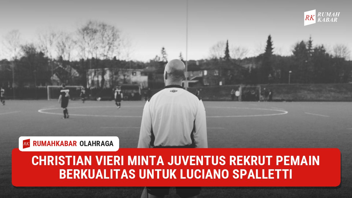 Ilustrasi: Christian Vieri menekankan pentingnya kualitas pemain untuk mendukung kesuksesan pelatih Juventus