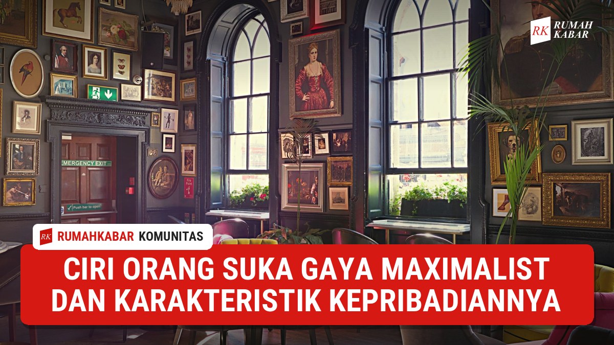 Ilustrasi: Gaya maximalist sering dikaitkan dengan tingkat kreativitas dan keterbukaan terhadap ide-ide baru yang tinggi