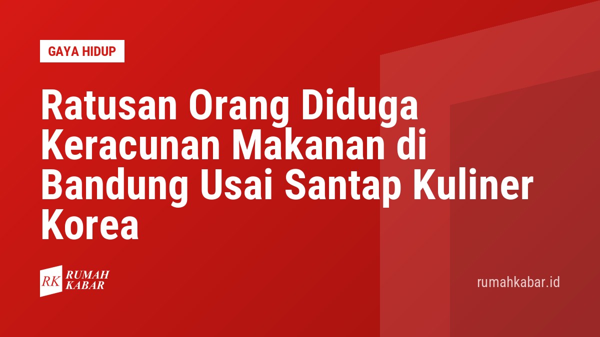 Ratusan Orang Diduga Keracunan Makanan di Bandung Usai Santap Kuliner Korea